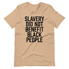 Slavery Did Not Benefit Black People Unisex t-shirt