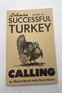 Lohman Guide to Successful Turkey Calling By Monte Burch Brad Harris 1994 Vtg - Picture 1 of 8