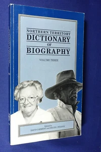 NORTHERN TERRITORY DICTIONARY OF BIOGRAPHY David Carment VOLUME THREE History - Picture 1 of 12