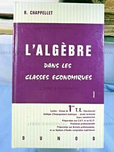 L'ALGÈBRE DANS LES CLASSES ÉCONOMIQUES, ROBERT CHAPPELLET, ÉDITIONS DUNOD, 1967 - Imagen 1 de 12