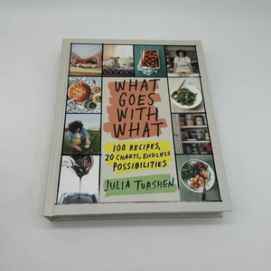 What Goes with What: 100 Recipes, 20 Charts, Endless Possibilities - Foto 1 di 4