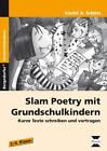 Slam Poetry  mit Grundschulkindern - Xochil A. Sch&#252;tz -  9783403231172