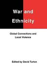War and Ethnicity : Global Connections and Local Violence, Paperback by Turto...