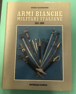 CESARE CALAMANDREI ARMI BIANCHE MILITARI ITALIANE DAL 1814 AL 1950 -1^ Ediz.1987 - Foto 1 di 1