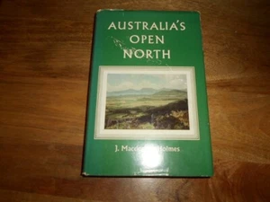 Australia's Open North by J Macdonald Holmes. 1st ed 1963. Hardcover DJ. - Picture 1 of 7