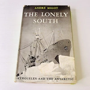 The Lonely South by Andre Migot Kerguelen and the Antarctic Hardcover Vintage - Picture 1 of 10