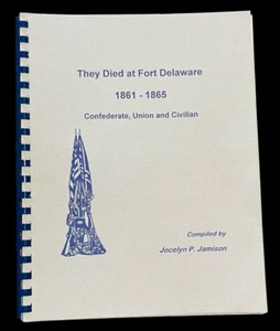 They Died At Fort Delaware Confederate Union Civilian 1861-1865 Jocelyn Jamison - Imagen 1 de 12