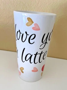 Latte Mug Tall Cup 12 oz I Love You A Latte Printed All Around New - Picture 1 of 4