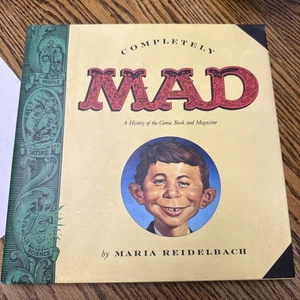 Completely Mad: A History of the Comic Book and Magazine by Maria Reidelbach - Foto 1 di 5