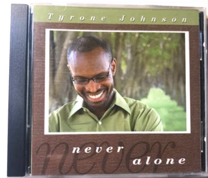 Tyrone Johnson Never Alone (CD 2004) Christian Gospel - Picture 1 of 5