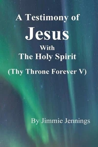 A Testimony of Jesus with the Holy Spirit: Thy Throne Forever V by Jimmie Jennin - Imagen 1 de 1