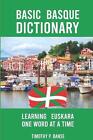 Basic Basque Dictionary: Learning Euskara One Word at a Time by Timothy Paul Ban
