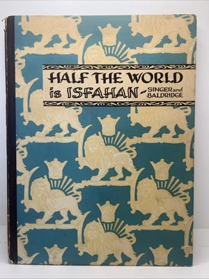 Half the World is Isfahan by Caroline Singer, Baldridge Cyrus Leroy 1st EDITION! - Image 1 of 4