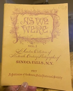 AS WE WERE Vol 1. Book of 19th Century Photographs Of Seneca Falls. Pub. In 1977 - Bild 1 von 6
