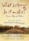 What Difference Do It Make?: Stories Of Hope And Healing: By Ron Hall, Denver...
