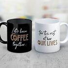 Coffee Coffee Mug - Let's Have Coffee Together For The Rest Of Our Lives - Funny