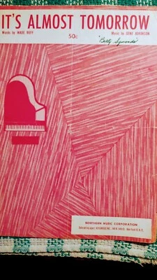 SONG LYRICS IT'S ALMOST TOMORROW WORDS by WADE BUFF MUSIC BY GENE ADKINSON - Image 1 of 4