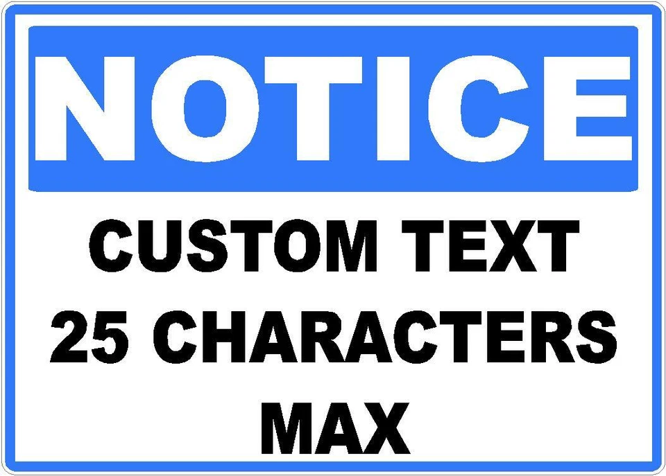 NOTICE CUSTOM TEXT 25 CHARACTERS MAX DECAL SAFETY SIGN STICKER OSHA CONSTRUCTION - Image 1 of 1