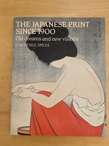 The Japanese print since 1900: old dreams and new visions / Lawrence Smith PB - Imagen 1 de 7