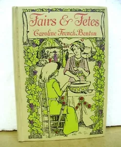 Fairs & Fetes by Caroline French Benton 1912 Hardcover First Edition - Picture 1 of 1