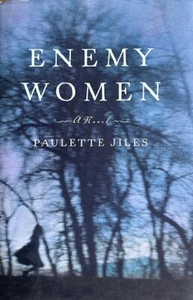 ENEMY WOMEN: A NOVEL ~ PAULETTE JILES~ HARDCOVER/ DUST JACKET ~ NEW - Picture 1 of 1