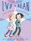 Ivy & Bean Take Care of the Babysitter.by Barrows, Blackall, (ILT) New**