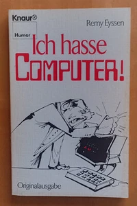 Ich hasse Computer. von Eyssen, Remy. Zustand recht gut, geringe Spuren !! - Bild 1 von 1