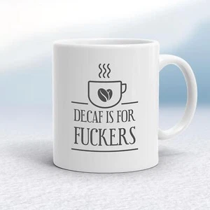Decaf Is For F*ckers Mug - Picture 1 of 18
