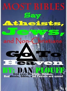 Dan Plouff Most Bibles Say Atheists Jews And Non-Christians Go To Heaven Book - Picture 1 of 1