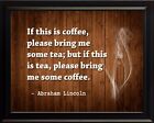 Abraham Lincoln If This Coffe Poster Print Picture or Framed Wall Art