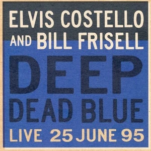 (JAZZ) ELVIS COSTELLO & BILL FRISELL / DEEP DEAD BLUE - LIVE 25th JUNE 1995 - Picture 1 of 2