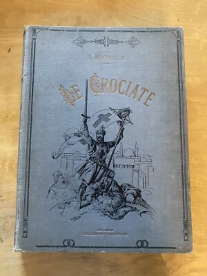 RARE - STORIA DELLE CROCIATE (1878) A. MICHAUD,GUSTAVE DORE, History of Crusades - Image 1 of 4