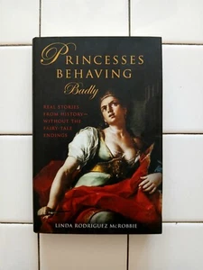 Princesses Behaving Badly Real Stories History Without Fairy-Tales Book Books - Bild 1 von 11
