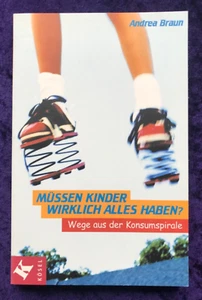 MÜSSEN KINDER WIRKLICH ALLES HABEN, Wege aus der Konsumspirale, von Andrea Braun - Bild 1 von 3