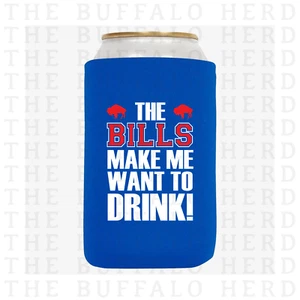 Bills Make Me Drink Koozie Beer Can Holder | Buffalo Bills Football Beer Coozie - Picture 1 of 1