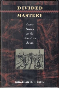 Divided Mastery : Slave Hiring in the American South by J. D. Martin 2004 1ST ED - Picture 1 of 6