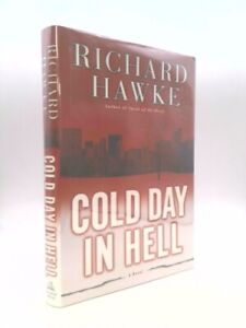 Cold Day in Hell  (1st Ed, Signed) by Hawke, Richard
