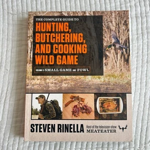 Guide to Hunting Butchering Cooking Wild Game Volume 2 Small Game Fowl Rinella - Foto 1 di 3