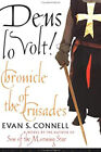 Deus lo Volt! : A Chronicle of the Crusades Hardcover Evan S. Con