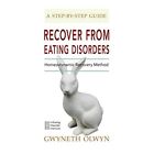Recover from Eating Disorders: Homeodynamic Recovery Me - Paperback NEW Olwyn, G