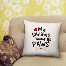 My Siblings Have Paws Dog Printed Cushion Gift with Filled Insert - 40cm x 40cm