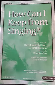 How Can I Keep from Singing? SATB by Tomlin / Cash / Redman, arr. by D. Allen - Picture 1 of 2