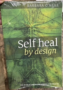 Self Heal By Design : Author Barbara O'Neill (Sealed in Plastic) - Foto 1 di 2