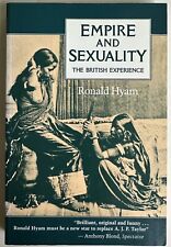 Empire and Sexuality: The British Experience 1991 PB by Ronald Hyam