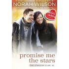 Promise Me the Stars: A Hearts of Harkness Romance - Paperback NEW Wilson, Norah