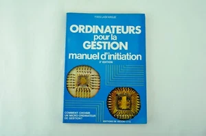 Ordinateurs pour la gestion, manuel d’initiation - Yves Lasfargue - Photo 1/8