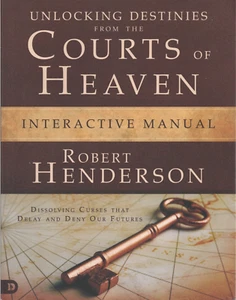 Unlocking Destinies From the Courts of Heaven Interactive Manual Robt Henderson - Picture 1 of 1