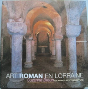 Art Roman en Lorraine Suzanne Braun Architecture et Sculpture 2005 Lothringen.. - Picture 1 of 1