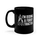 I'm Riding A Furry Tractor Funny Movie Quote 11 oz Black Coffee Mug 