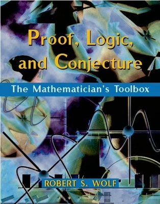 Proof, Logic and Conjecture: The Ma..., Wolf, Robert S. - Image 1 of 2